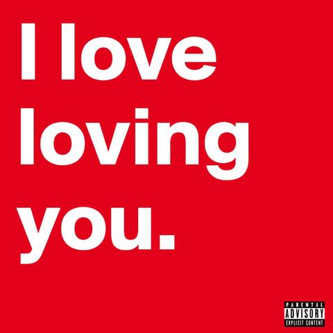 I Love Loving You