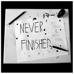 Never Finished (feat. Andy Monks)
