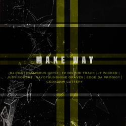 Make Way (feat. RJ Ros, Damaskus Ortiz, 1v on the Track, Jt Wicker, RayofSunshine Graves, Edge Da Prodigy & Cedarius Luttery)