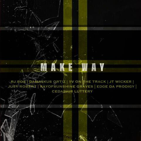 Make Way (feat. RJ Ros, Damaskus Ortiz, 1v on the Track, Jt Wicker, RayofSunshine Graves, Edge Da Prodigy & Cedarius Luttery)