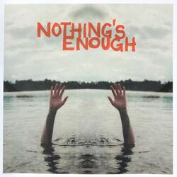 Nothing's Enough