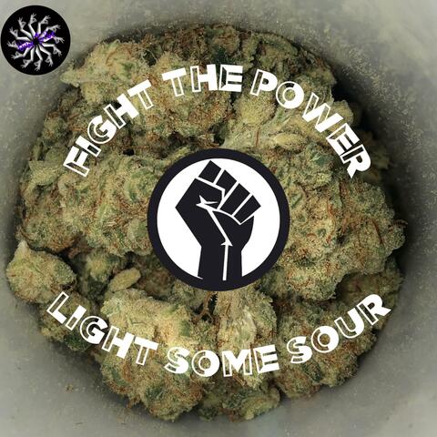 Fight the Power, Light Some Sour