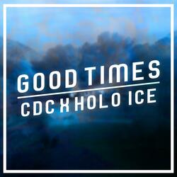 Good Times (feat. Holo Ice)