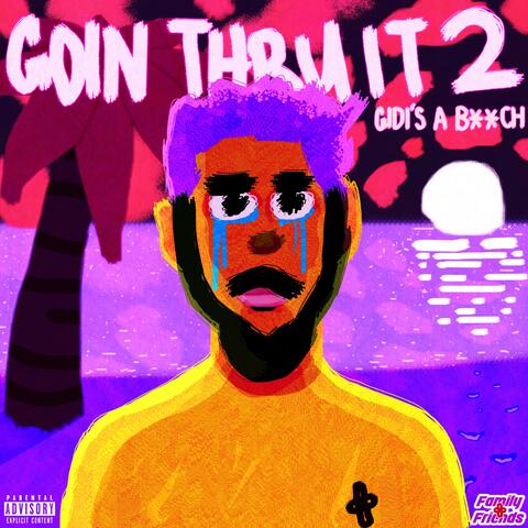 GoinThruit 2 : Gidi's A B**CH