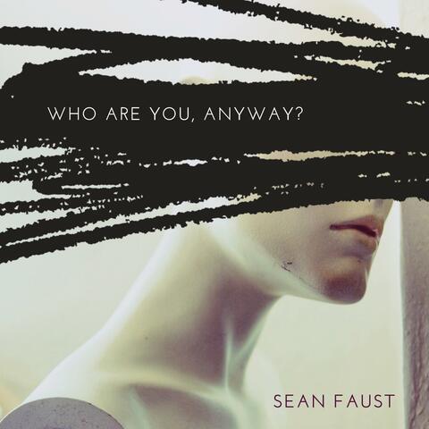 Who Are You, Anyway?