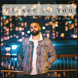 Closer to You (feat. Gab Sidhu)