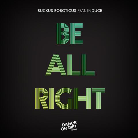 Be All Right (feat. Induce)
