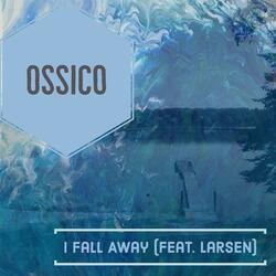 I Fall Away (feat. Larsen)