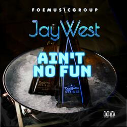 Ain't No Fun (feat. JayCribbs, Blizz2gd & Maxo)