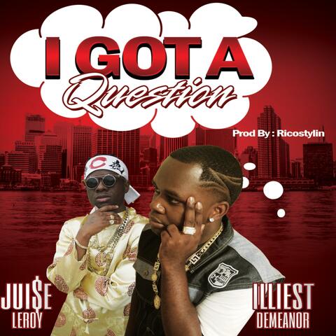 I Got a Question (feat. Jui$e Leroy)