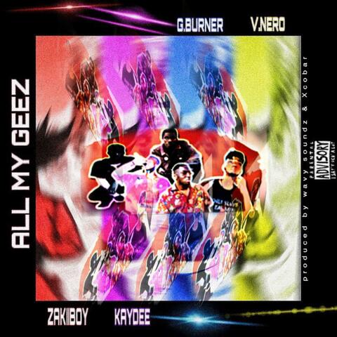All My Geez (feat. KayDee Vibes, G Burner & Vnero)