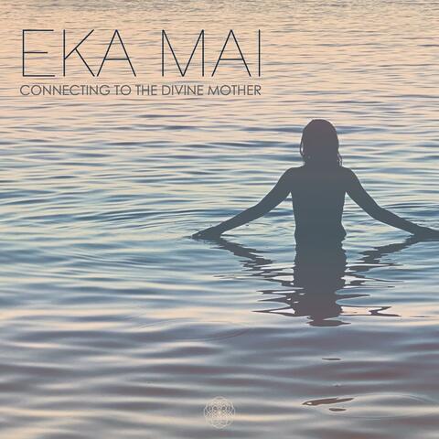 EKA MAI (Connecting to the Divine Mother)