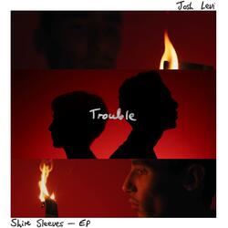 Trouble
