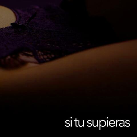 Si Tu Supieras