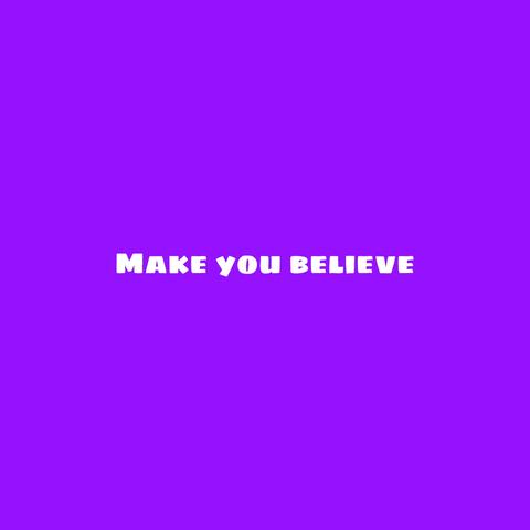 Make You Believe