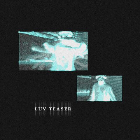 LUV Teaser & Intro