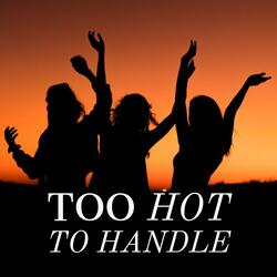 Too Hot to Handle