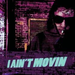 I Ain't Movin' (Aye)