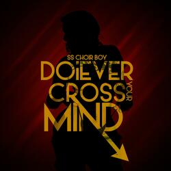 Do I Ever Cross Your Mind