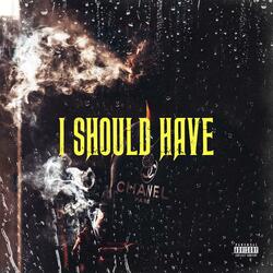 I Should Have