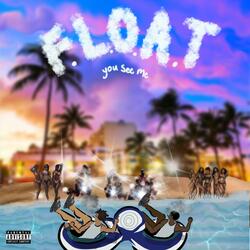 F.L.O.A.T. (You See Me) [feat. Ca$h Tre]