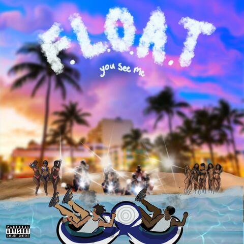 F.L.O.A.T. (You See Me) [feat. Ca$h Tre]