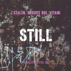Still (feat. J Stalin, Shoddy Boi & Vitani)
