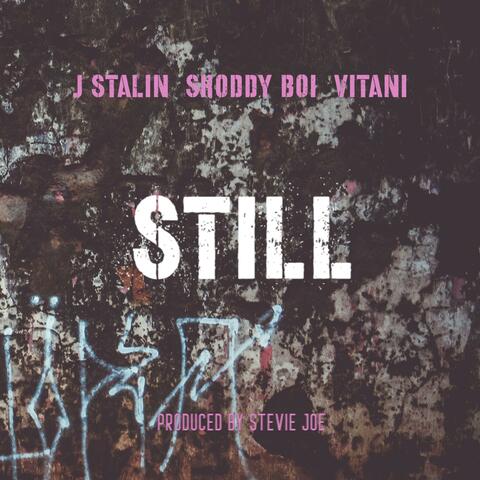 Still (feat. J Stalin, Shoddy Boi & Vitani)