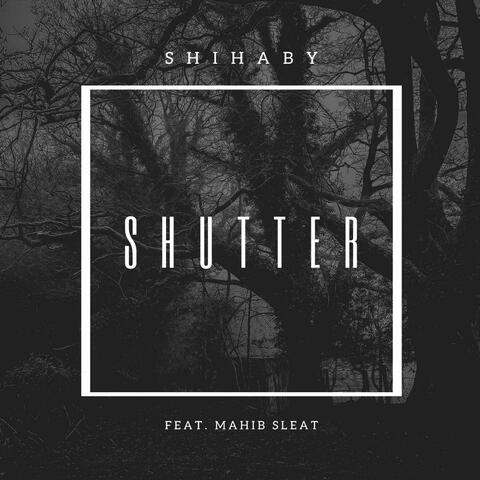 Shutter (feat. Mahib Sleat)