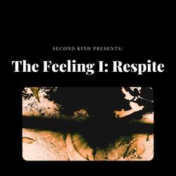 The Feeling I: Respite
