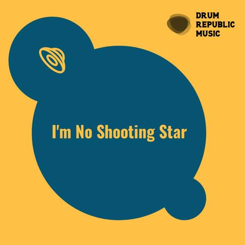 I'm No Shooting Star