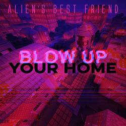 Blow Up Your Home