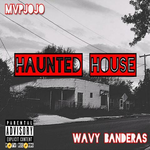 Haunted House (feat. Wavy Banderas)