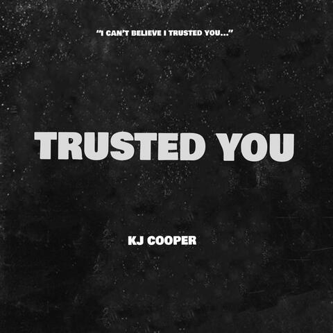 Trusted You