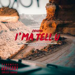 I'ma Tell U (feat. Young Laurent & ThatKidWithaSeptum)