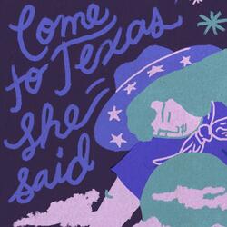 Come to Texas She Said