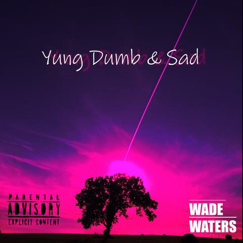 Yung Dumb & Sad