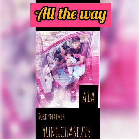 ALL the WAY (feat. Jordynriver & A1a)