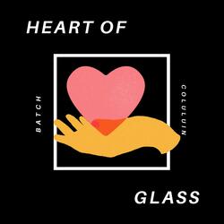 Heart of Glass (feat. Batch)