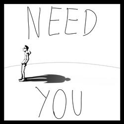 Need You