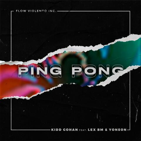 Ping Pong (feat. Lex Bm, Yonson & Flow Violento Inc)