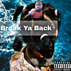 Break Ya Back
