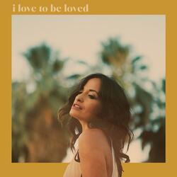 I Love to Be Loved