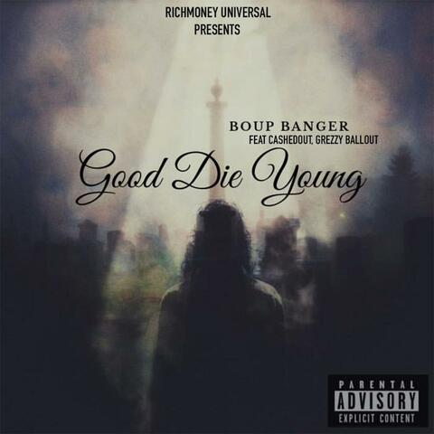 Good Die Young (feat. CashedOut & Grezzy Ballout)