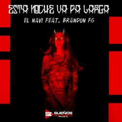 Esta Noche Va Pa Larga (feat. Navi & Brandon)