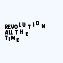 Revolution All the Time