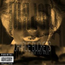 Charlie Buckets (feat. T.I.O. Vile)