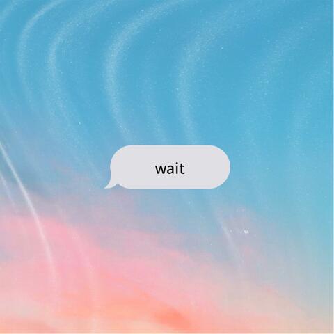Wait