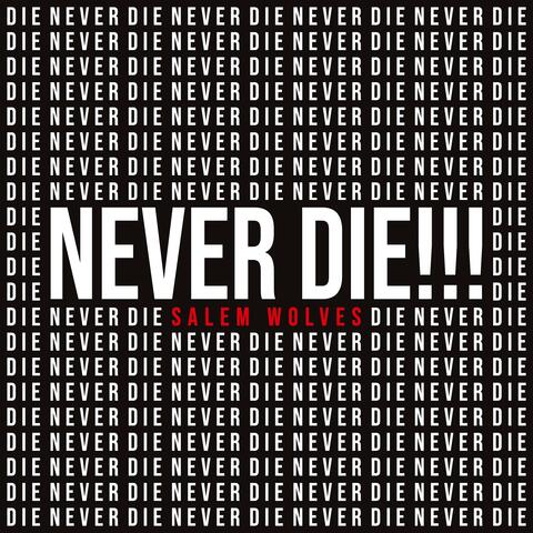 Never Die!!!
