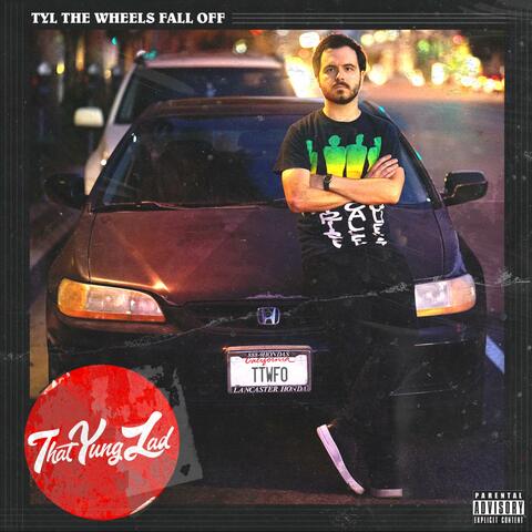 TYL the Wheels Fall Off